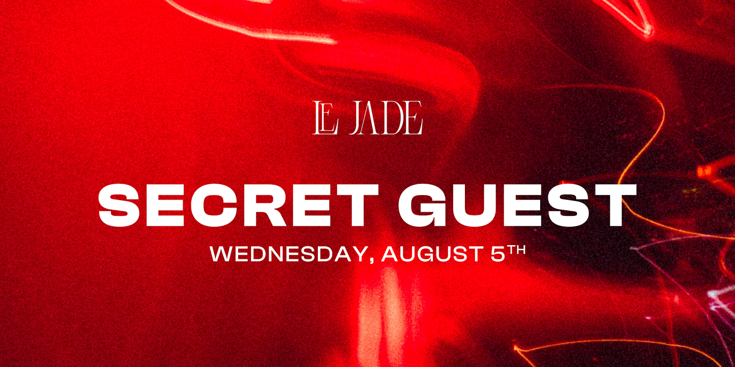 Le Jade · SECRET GUEST — 5 Aug