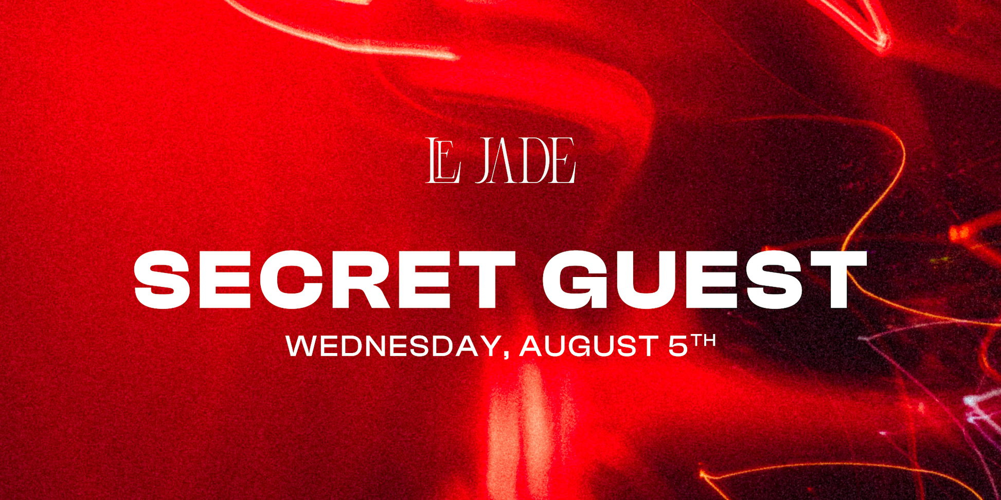 Le Jade · SECRET GUEST — 5 Aug